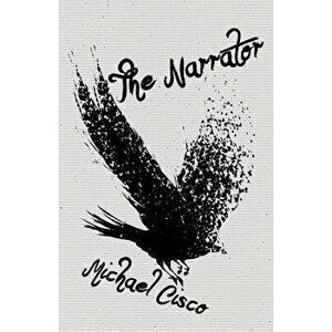 The Narrator, Paperback - Michael Cisco imagine