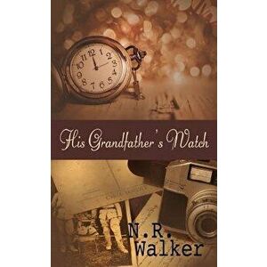 His Grandfather's Watch, Paperback - N. R. Walker imagine