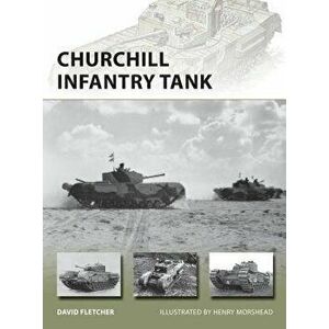 Churchill Infantry Tank, Paperback - David Fletcher imagine