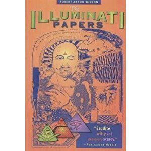Illuminati Papers, Paperback - Robert Anton Wilson imagine