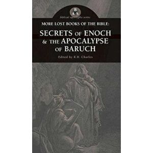 More Lost Books of the Bible: The Secrets of Enoch & the Apocalypse of Baruch, Hardcover - R. H. Charles imagine