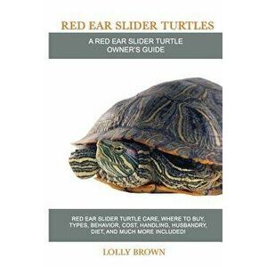 Red Ear Slider Turtles: Red Ear Slider Turtle Care, Where to Buy, Types, Behavior, Cost, Handling, Husbandry, Diet, and Much More Included! a - Lolly imagine