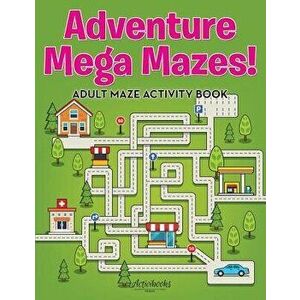 Adventure Mega Mazes! Adult Maze Activity Book, Paperback - Activibooks imagine
