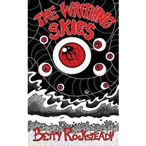 The Writhing Skies, Paperback - Betty Rocksteady imagine