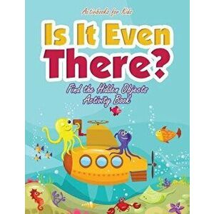 Is It Even There? Find the Hidden Objects Activity Book, Paperback - Activibooks For Kids imagine
