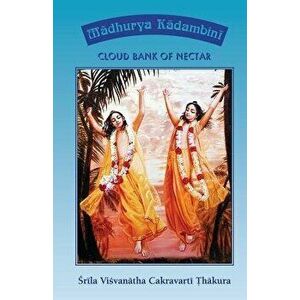 Madhurya Kadambini: Cloud Bank of Nectar, Paperback - Srila Visvanath Chakravarti Thakura imagine