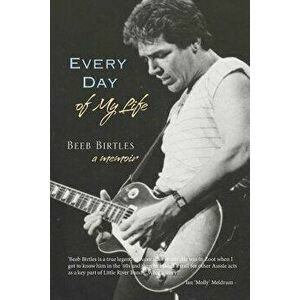 Every Day of My Life: A Memoir, Paperback - Beeb Birtles imagine