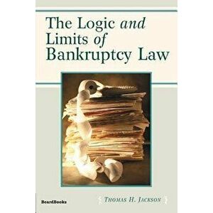 The Logic and Limits of Bankruptcy Law, Paperback - Thomas H. Jackson imagine