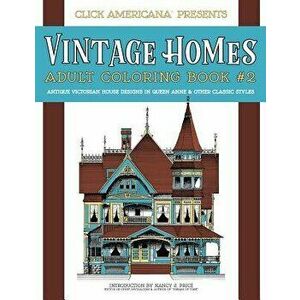 Vintage Homes: Adult Coloring Book: Antique Victorian House Designs in Queen Anne & Other Classic Styles, Paperback - Nancy J. Price imagine