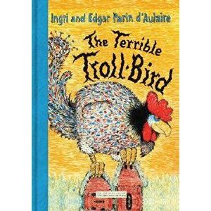 The Terrible Troll-Bird, Hardcover - Ingri D'Aulaire imagine