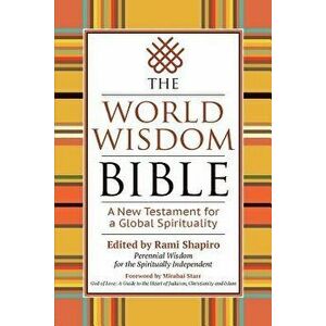 The World Wisdom Bible: A New Testament for a Global Spirituality, Hardcover - Rami Shapiro imagine