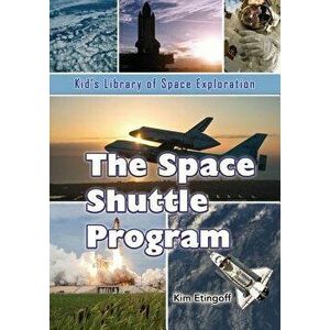 The Space Shuttle Program, Paperback - Kim Etingoff imagine
