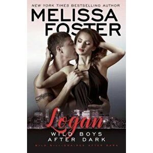 Wild Boys After Dark: Logan, Paperback - Melissa Foster imagine