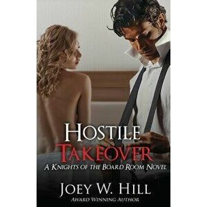 Hostile Takeover: A Knights of the Board Room Novel, Paperback - Joey W. Hill imagine