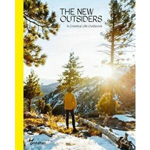 The New Outsiders: A Creative Life Outdoors, Hardcover - Gestalten imagine