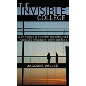 The Invisible College: What a Group of Scientists Has Discovered about UFO Influence on the Human Race, Hardcover - Jacques Vallee imagine