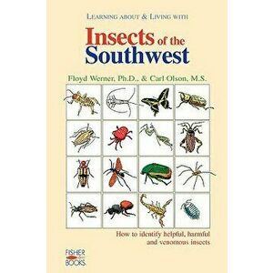 Insects of the Southwest: How to Identify Helpful, Harmful, Paperback - Floyd Werner imagine