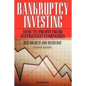 Bankruptcy Investing - How to Profit from Distressed Companies, Paperback - Ben Branch imagine