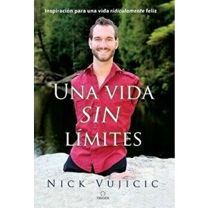 Una Vida Sin L mites / Life Without Limits, Paperback - Nick Vujicic imagine