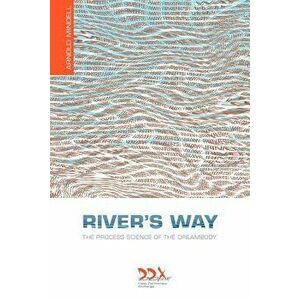River's Way: The Process Science of the Dreambody, Paperback - Arnold Mindell imagine