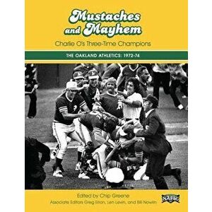 Mustaches and Mayhem: Charlie O's Three-Time Champions: The Oakland Athletics: 1972-74, Paperback - Chip Greene imagine