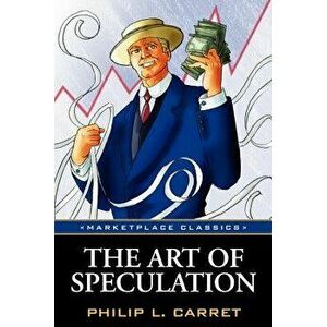 The Art of Speculation, Paperback - Philip L. Carret imagine