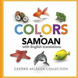 Colors in Samoan with English Translations, Paperback - Mary Aflague imagine