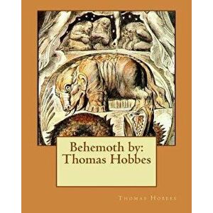 Behemoth by: Thomas Hobbes, Paperback - Thomas Hobbes imagine