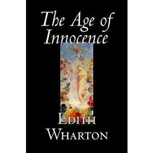 The Age of Innocence by Edith Wharton, Fiction, Classics, Romance, Horror, Hardcover - Edith Wharton imagine