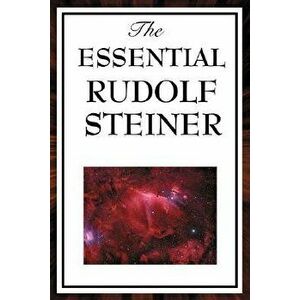 The Essential Rudolf Steiner, Paperback - Rudolf Steiner imagine