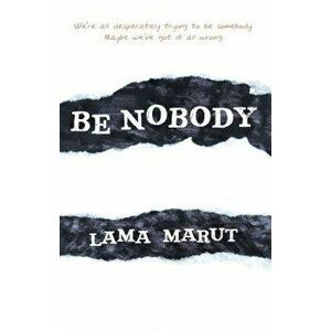 Be Nobody, Paperback - Lama Marut imagine