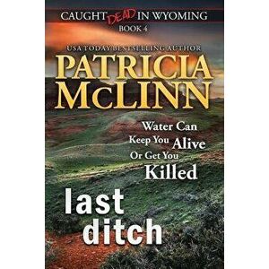 Last Ditch (Caught Dead in Wyoming, Book 4), Paperback - Patricia McLinn imagine