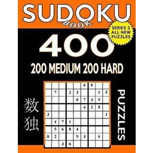 Sudoku Book 400 Puzzles, 200 Medium and 200 Hard: Sudoku Puzzle Book with Two Levels of Difficulty to Improve Your Game - Sudoku Book imagine