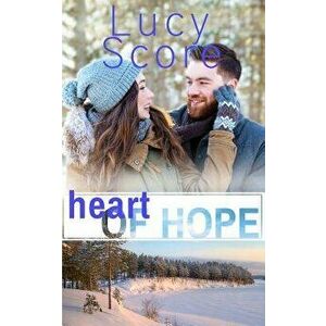 Heart of Hope: A Small Town Romance - Lucy Score imagine