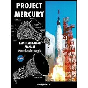 Project Mercury Familiarization Manual Manned Satellite Capsule, Hardcover - NASA imagine