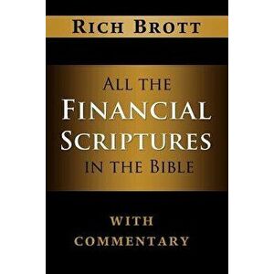 All the Financial Scriptures in the Bible with Commentary, Paperback - Rich Brott imagine