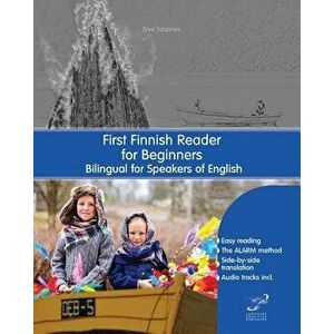 First Finnish Reader for Beginners: Bilingual for Speakers of English, Paperback - Enni Saarinen imagine