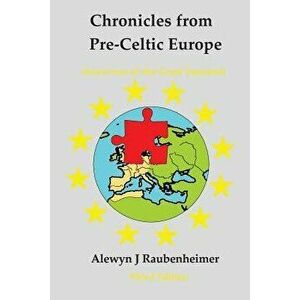 Chronicles from Pre-Celtic Europe: (survivors of the Great Tsunami), Paperback - Alewyn J. Raubenheimer imagine