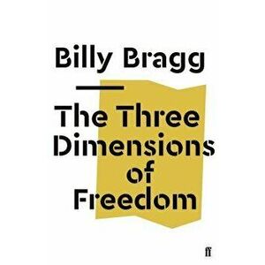 The Three Dimensions of Freedom, Paperback - Billy Bragg imagine