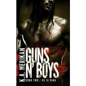 Guns N' Boys: He Is Mine (Book 2) (Gay Dark Romance Mafia Thriller), Paperback - K. a. Merikan imagine