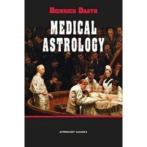 Medical Astrology, Paperback - Heinrich Daath imagine