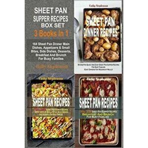 Sheet Pan Supper Recipes Box Set: 164 Sheet Pan Dinner Main Dishes, Appetizers & Small Bites, Side Dishes, Desserts, Breakfast and Brunch for Busy Fam imagine