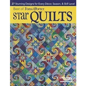 Best of Fons & Porter: Star Quilts: 27 Stunning Designs for Every Decor, Season, & Skill Level - Marianne Fons imagine