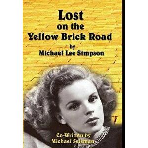 Lost on the Yellow Brick Road, Hardcover - Michael Lee Simpson imagine