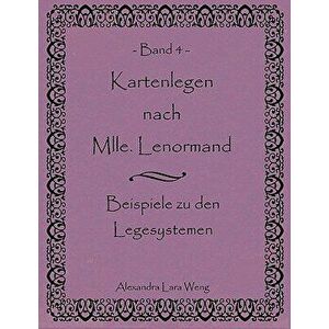 Kartenlegen Nach Mlle. Lenormand Band 4, Paperback - Alexandra Lara Weng imagine