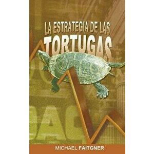 La Estrategia de Las Tortugas - Michael Faitgner imagine