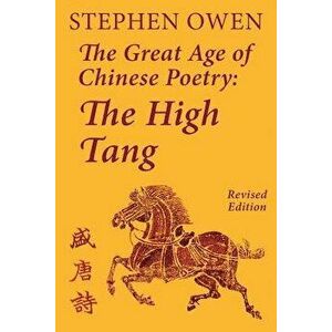 The Great Age of Chinese Poetry: The High Tang, Paperback - Stephen Owen imagine