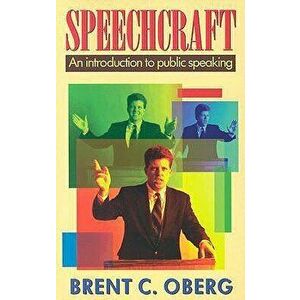 Speechcraft: An Introduction to Public Speaking, Paperback - Brent C. Oberg imagine
