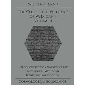 Collected Writings of W.D. Gann - Volume 5, Hardcover - William D. Gann imagine