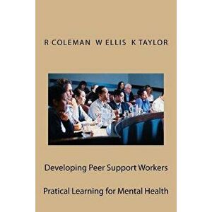 Developing Peer Support Workers: Training Manual, Paperback - Ron Coleman imagine